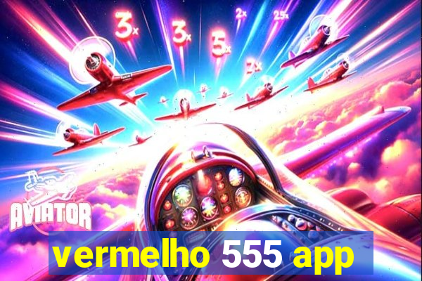 vermelho 555 app